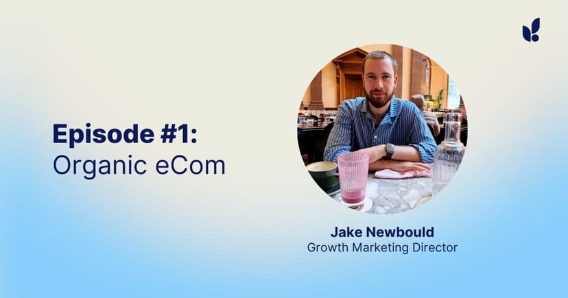 Organic eCom with Jake Newbould